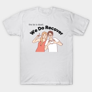 We do recovery T-Shirt